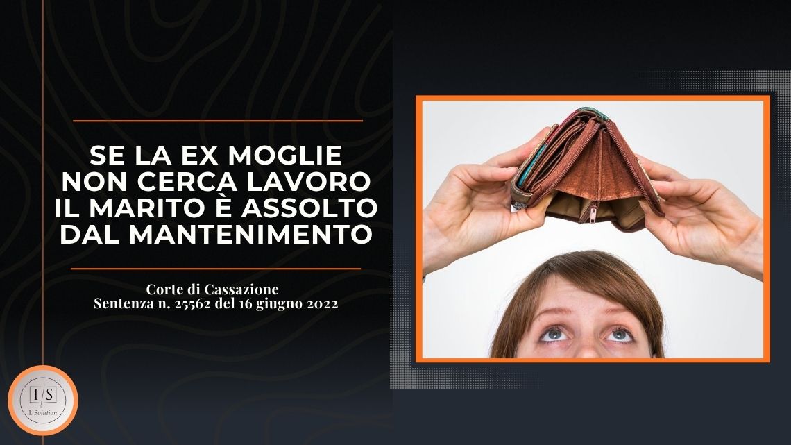 Se la ex moglie non cerca lavoro, il marito è assolto dal mantenimento